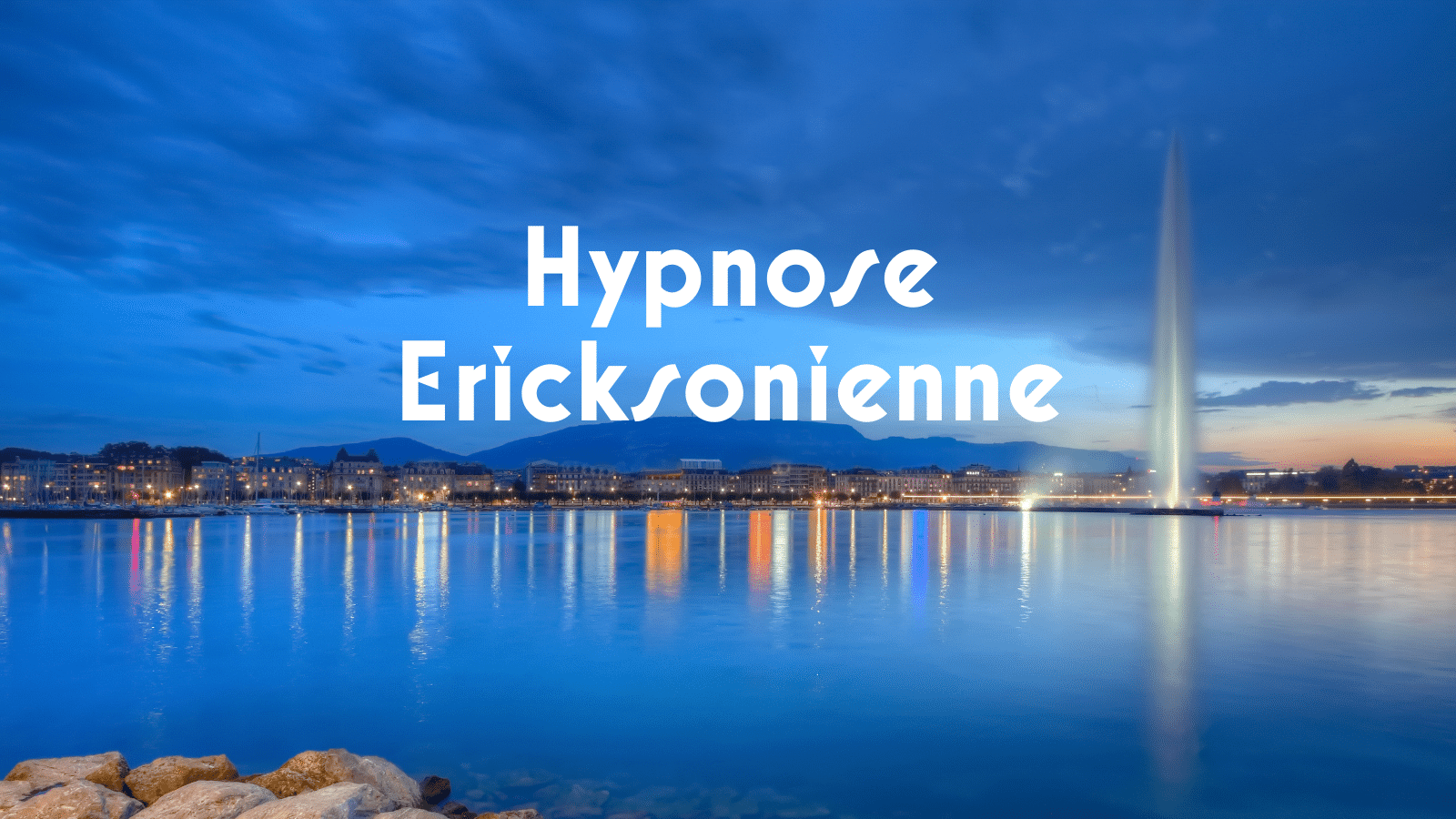 Hypnose Ericksonienne Lac Léman